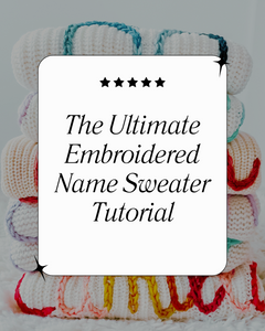 The Ultimate DIY Baby Name Sweater Tutorial