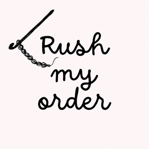 *** Rush my order ***